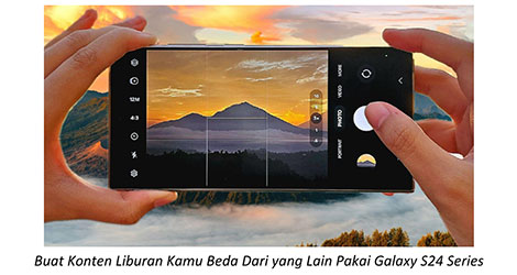 Buat Konten Liburan Kamu Beda dari yang Lain Pakai Galaxy S24 Series