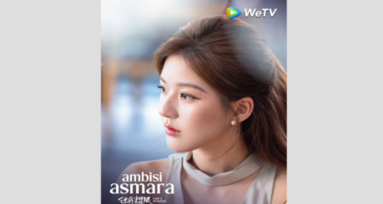 WeTV Mantapkan Posisi sebagai Platform Resmi Drama China, Love's Ambition Catat Rekor Popularitas