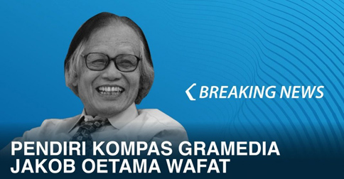 Pendiri Kompas Gramedia Jakob Oetama Meninggal Dunia